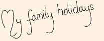 my family holidays